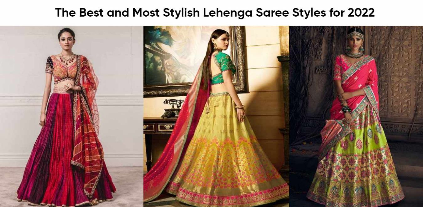The Best and Most Stylish Lehenga Saree Styles for 2022